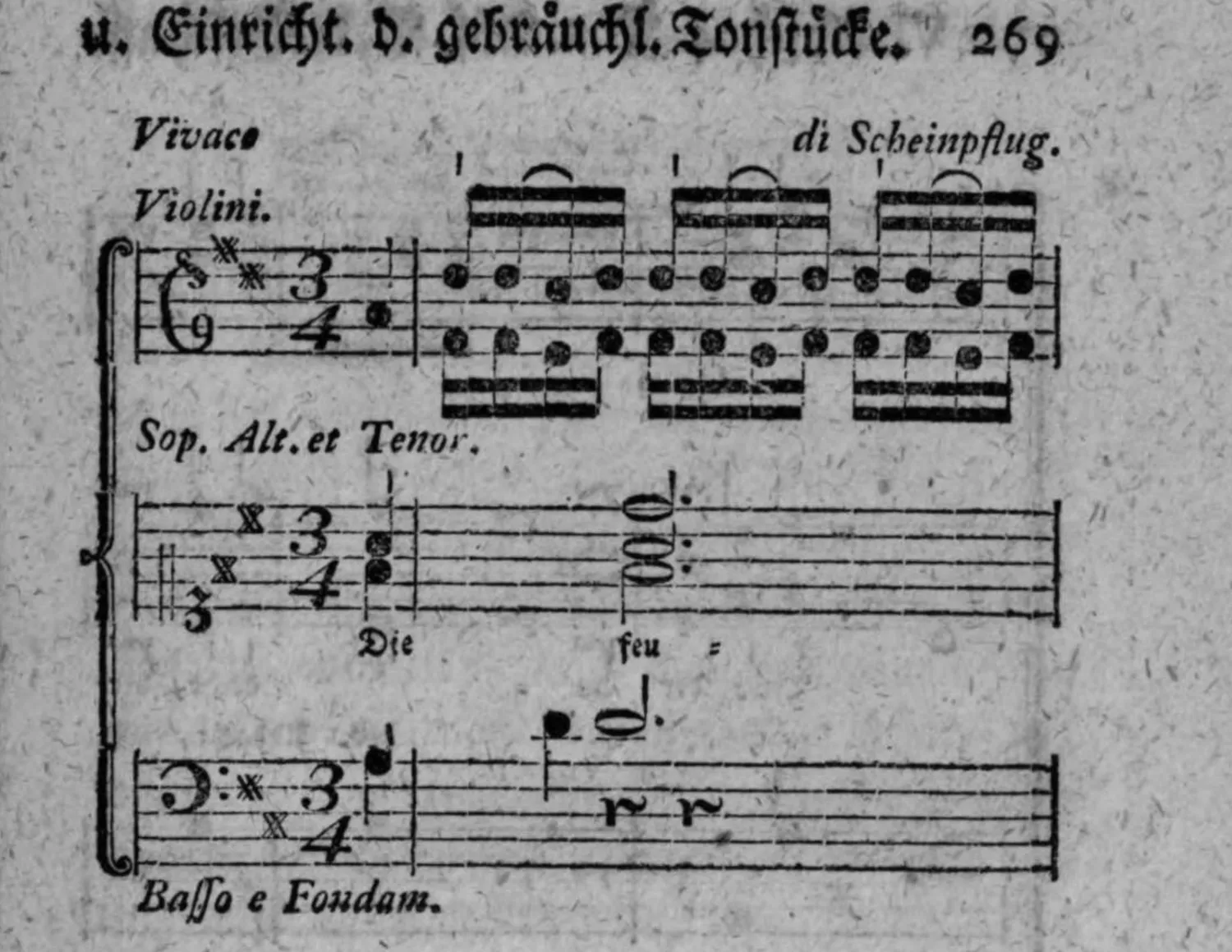 Notenbeyspiel: Chorbeyspiel »Vivace. di Scheinpflug.« (Zuweisung an den Komponisten Scheinpflug), Partitur mit drey Systemgruppen: Violini (zwey Stimmen im Sopranschlüssel), Sop. Alt. et Tenor (im Sopranschlüssel, mit Textunterlegung »Die feu =«), und Basso e Fondam. (Baßschlüssel); erste Systemgruppe, drey Takte